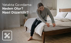 Yatakta Gıcırdama Neden Olur? Nasıl Düzeltilir?