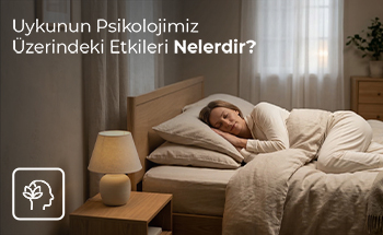 Uykunun Psikolojimiz Üzerindeki Etkileri Nelerdir?
